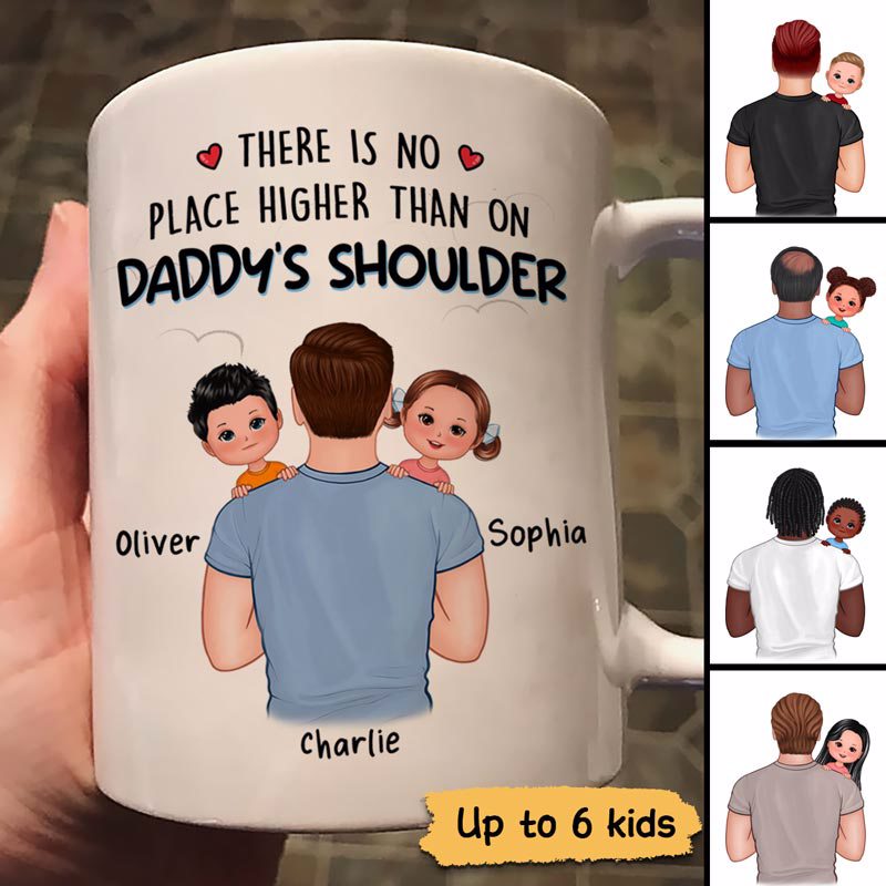 There‘S No Place Higher Than On Daddy Shoulder Carrying Kids Personalized Mug