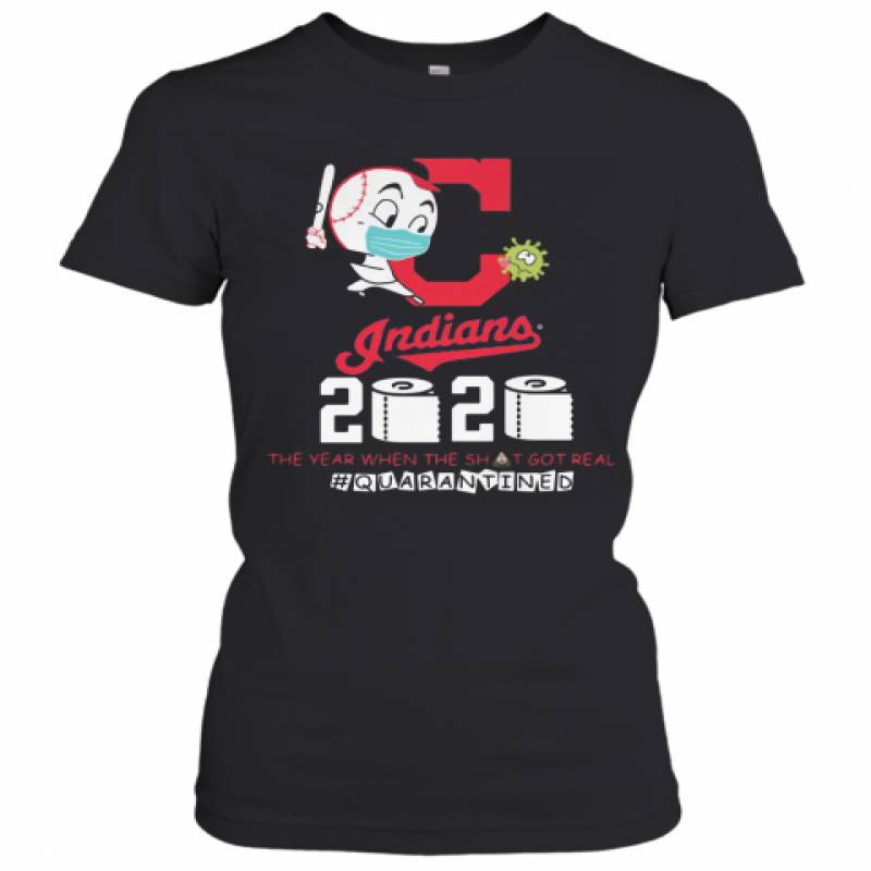 Cleveland Indians Baseball 2020 The Year When The Shit Got Real Quarantined Toilet Paper Mask Covid 19 Women's T-Shirt