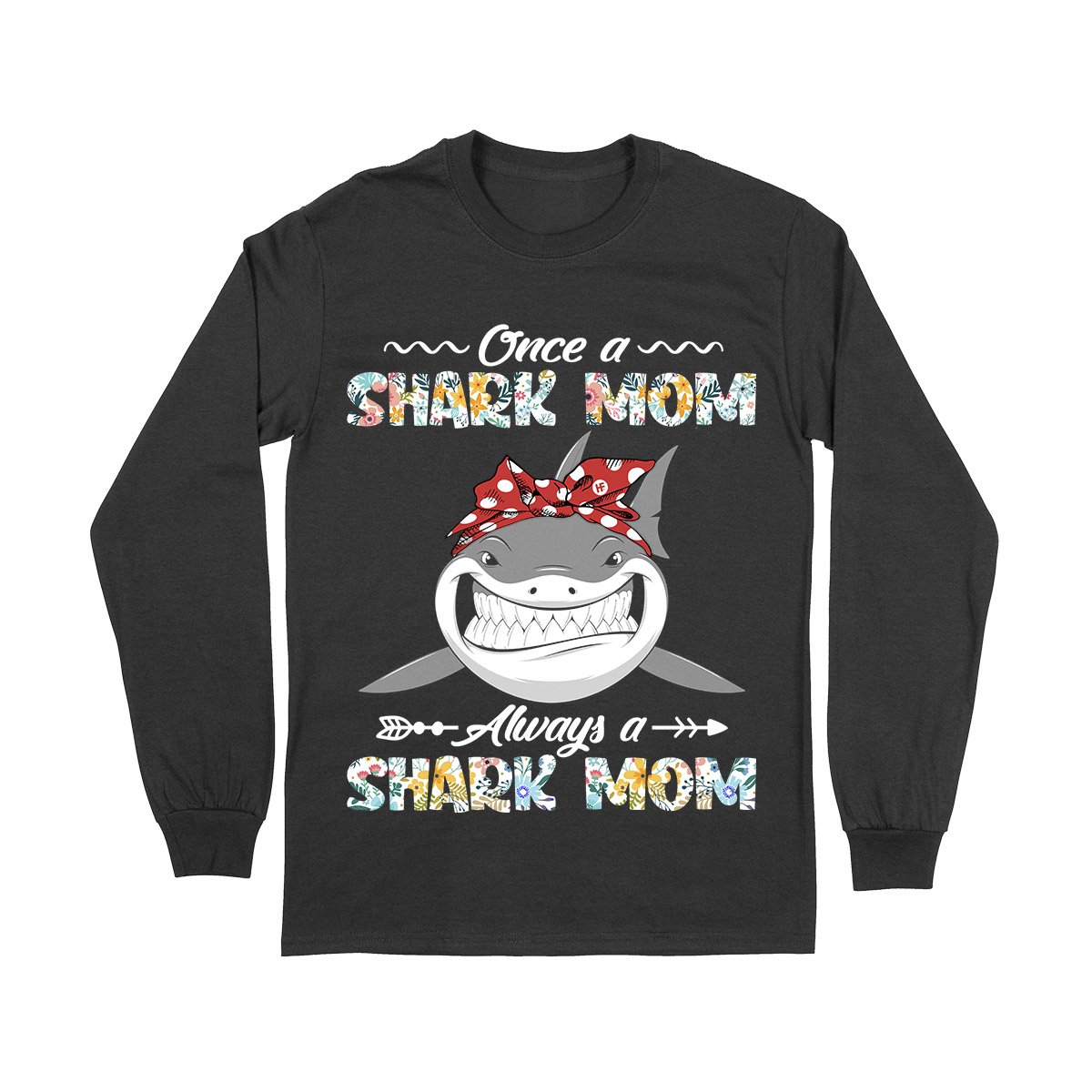 Always Shark Mom Ez01 Long Sleeve T-Shirt