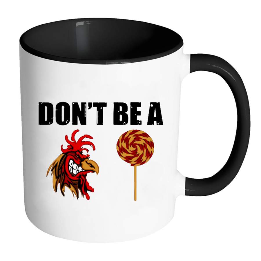 Don’t be A Cock Sucker, Candy Funny – Full-Wrap Coffee Colors Accent Mug