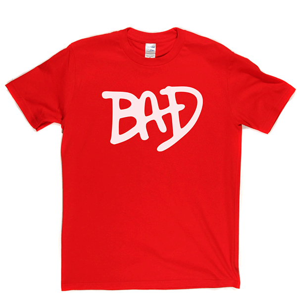 BAD T Shirt