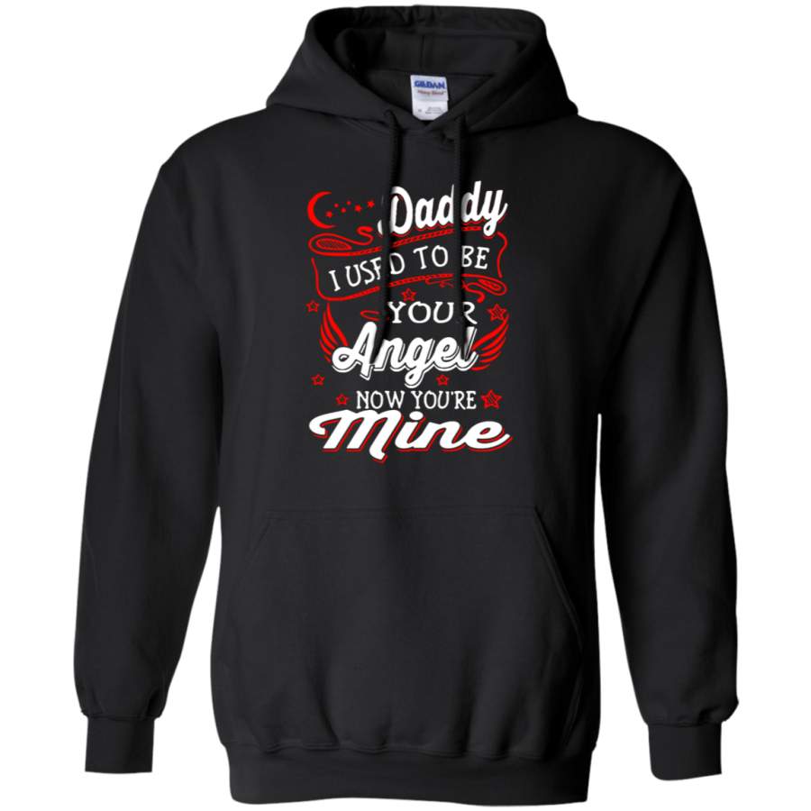 AGR Daddy I Used To Be Your Angel Now You_re Mine Hoodie