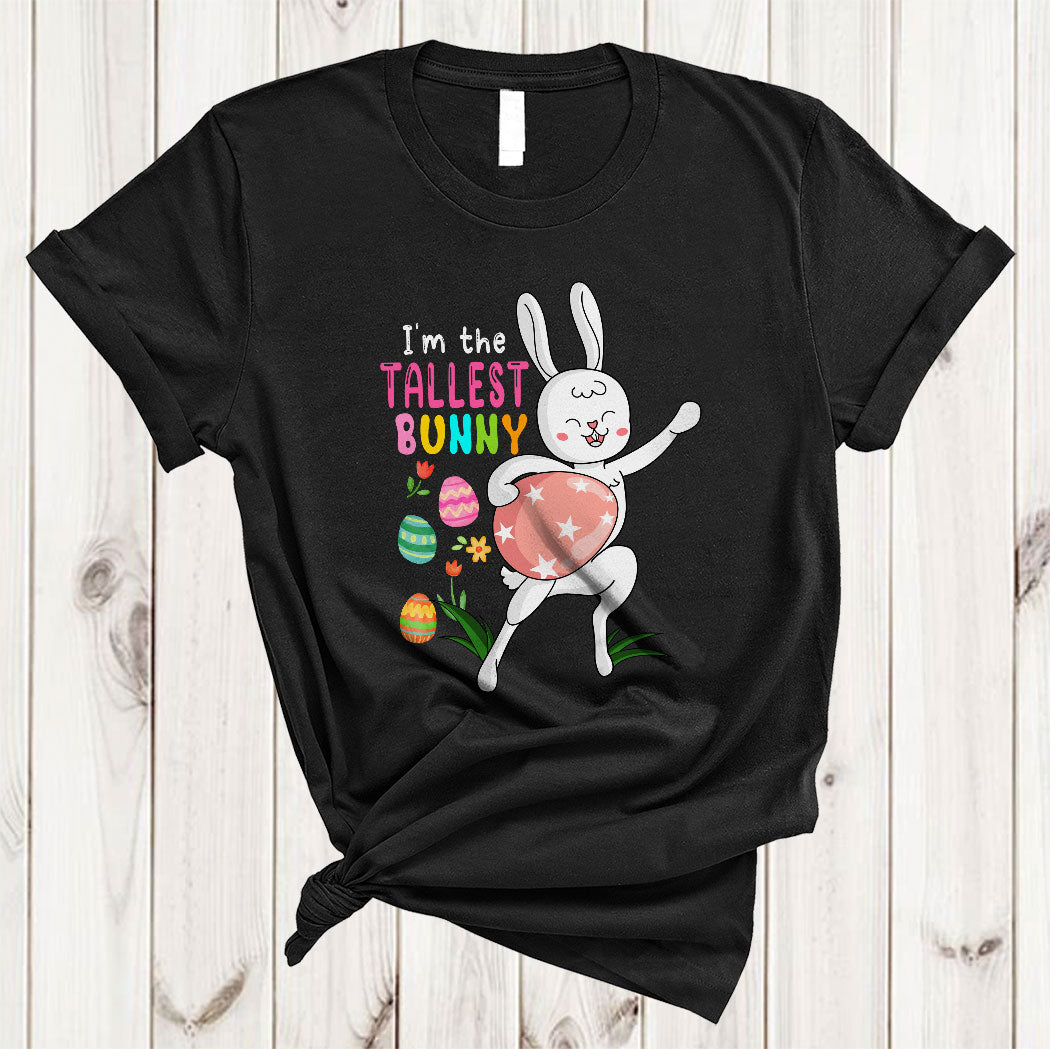 I’M The Tallest Bunny Funny Cute Easter Day Eggs Flowers Bunny Lover Matching Family Group T-Shirt