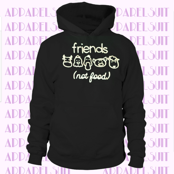 vegan hoodie. vegetarian hoodie. friends not food. vegan life hoodie. animal rights. animal lover. vegan. vegan clothing. meat is murder