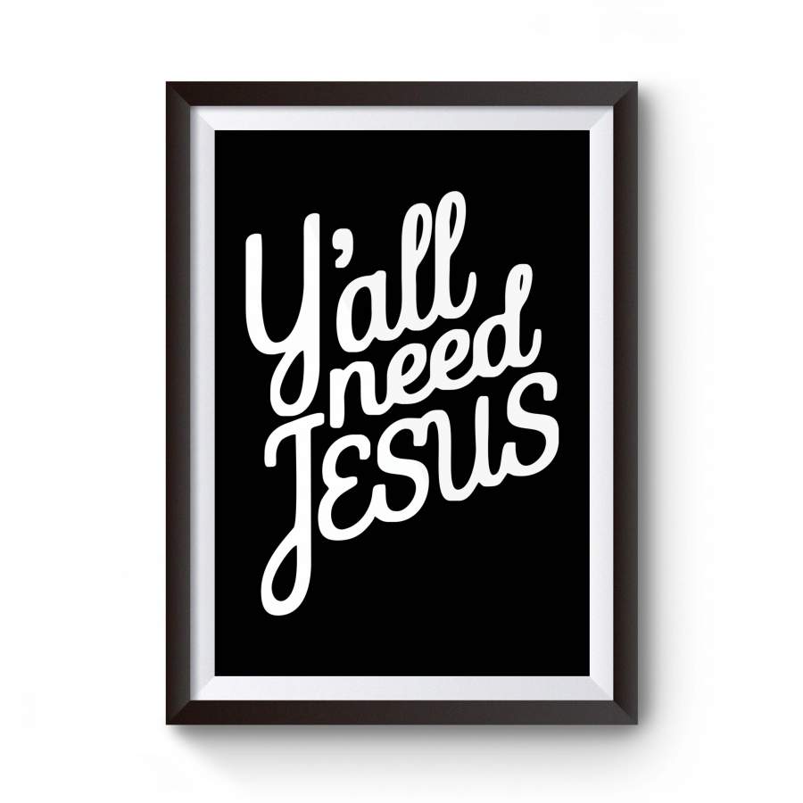 Y’all Need Jesus A2omovement Faith Religion Christ Poster