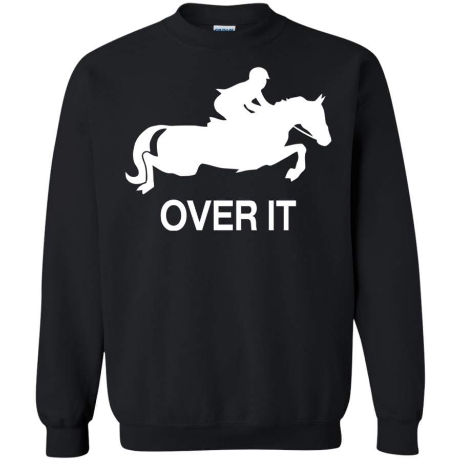 AGR Just Get Over It Horse Shirt Sweatshirt