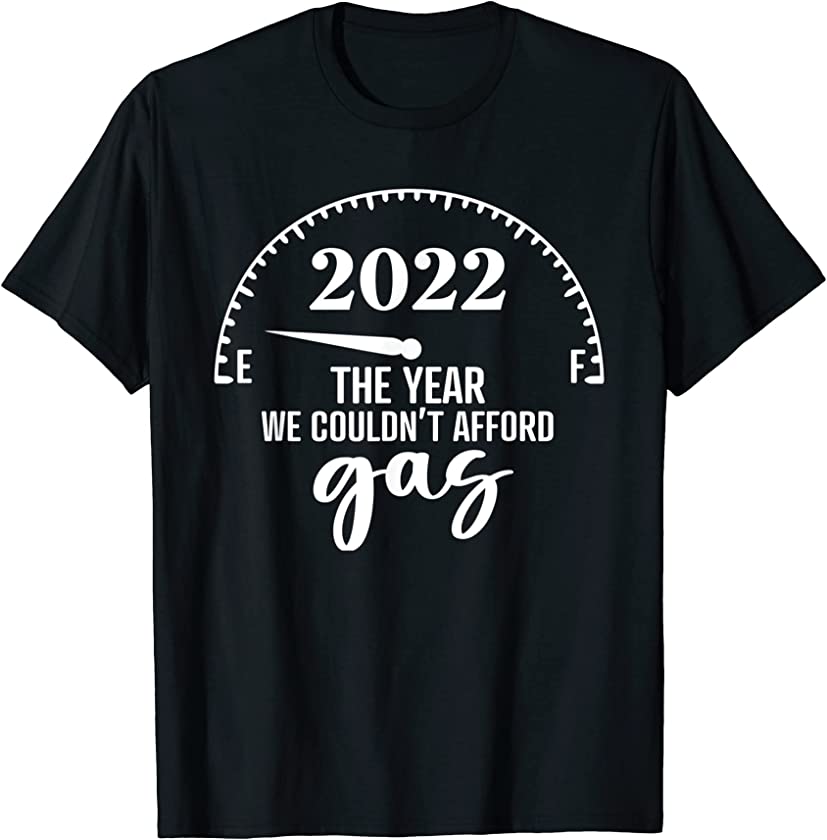 2022 The Year We Couldnt Afford Gas Funny Ugly Christmas T-Shirt