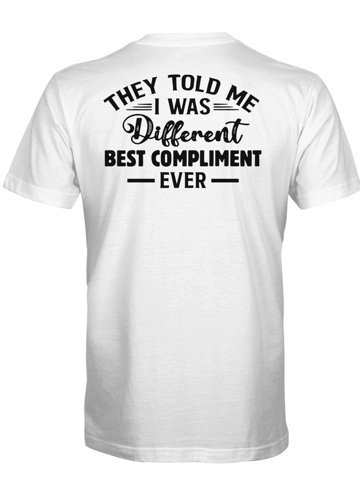 They Told Me I Was Different Best Compliment Ever Standard T-Shirt