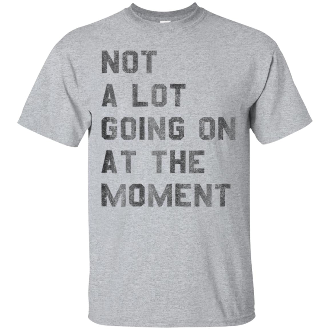 Vintage Not a Lot Going on at the Moment TShirt