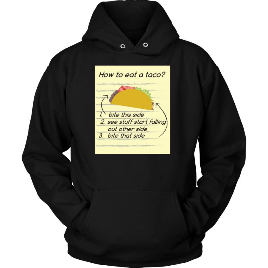 Taco mexican how to eat a taco Unisex Hoodie Funny T Shirt – TL00569HO