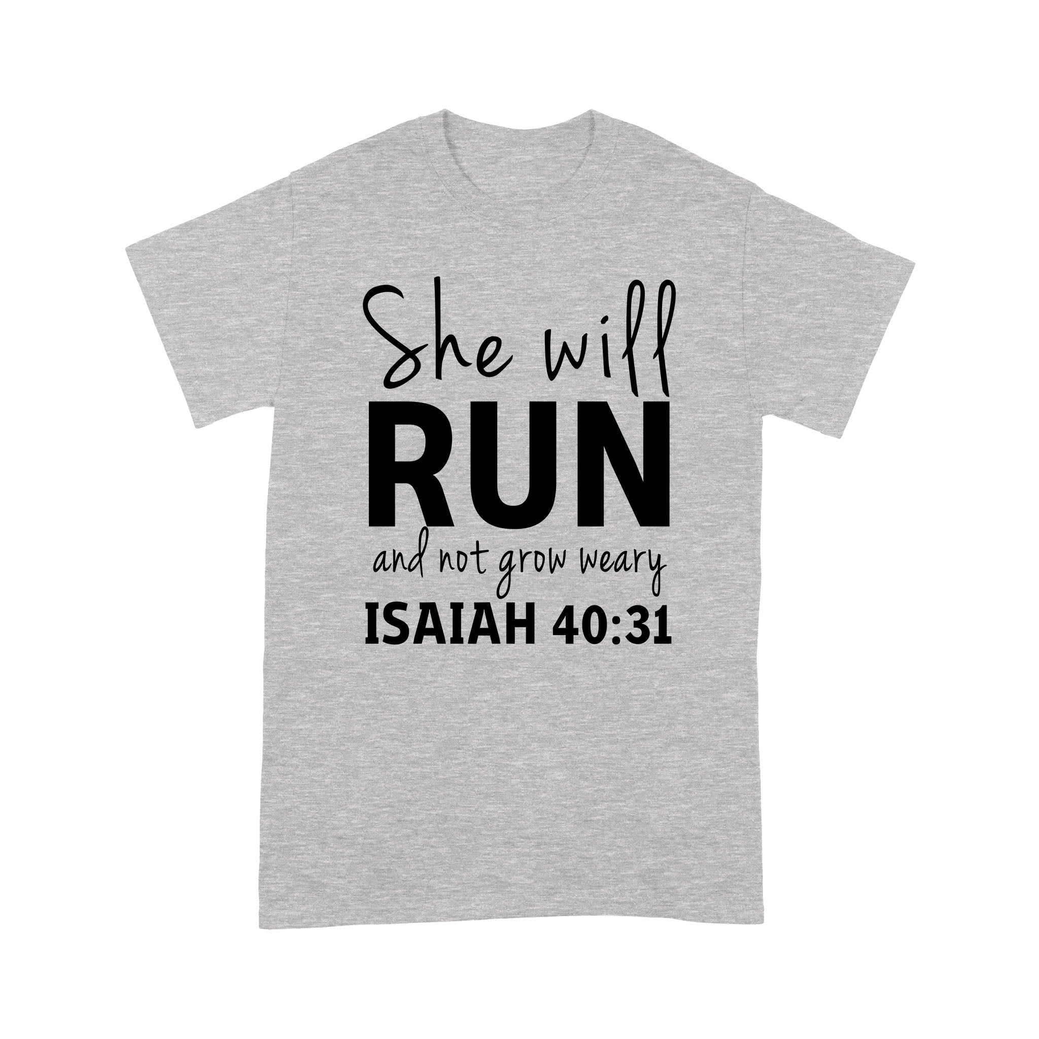 Premium T-Shirt – She Will Run And Not Grow Weary Isaiah 40 31