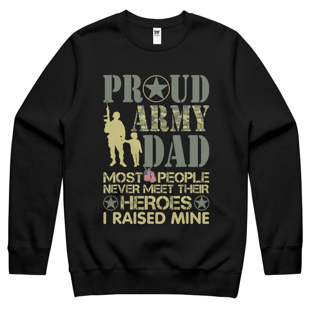 Proud Army Dad, Most Never Meet Their Heroes Crewneck Sweatshirt