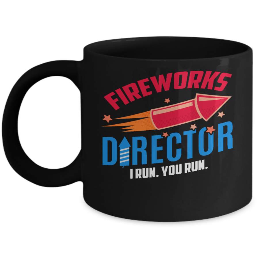 Fireworks Director If I Run You Run 4Th Of July Tee Mug