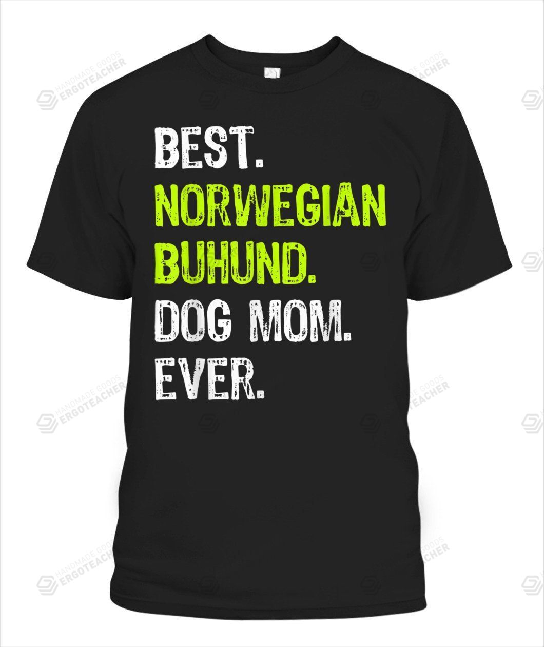 Best Norwegian Buhund Dog Mom Ever Dog Lovers  T-Shirt Mama Mother Shirt Pets Mum Tees For Birthday Anniversary Mother’s Day Doggo Puppy Mommy Tshirt