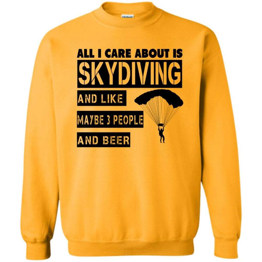 I Am A Coolest Skydiver T Shirt, All I Care About Is Skydiving Sweatshirt