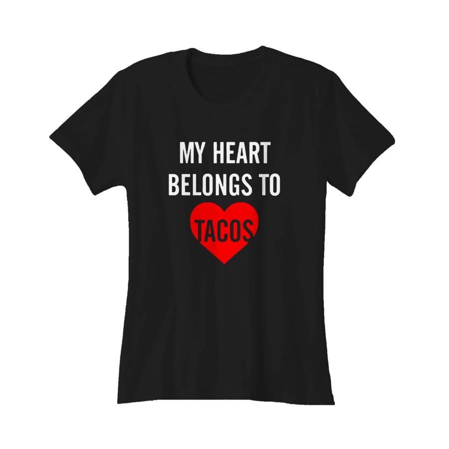 Valentines Gifts My Heart Belongs To Tacos Women’s T-Shirt