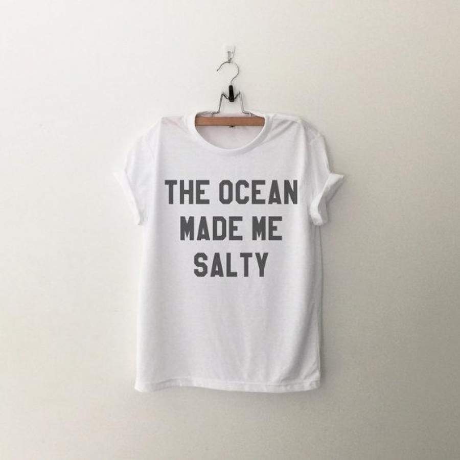 The Ocean Made Me Salty Graphic Tee Women T-Shirt Tumblr Clothing Hipster Shirts Screen Print Funny T Shirts For Teens-C535