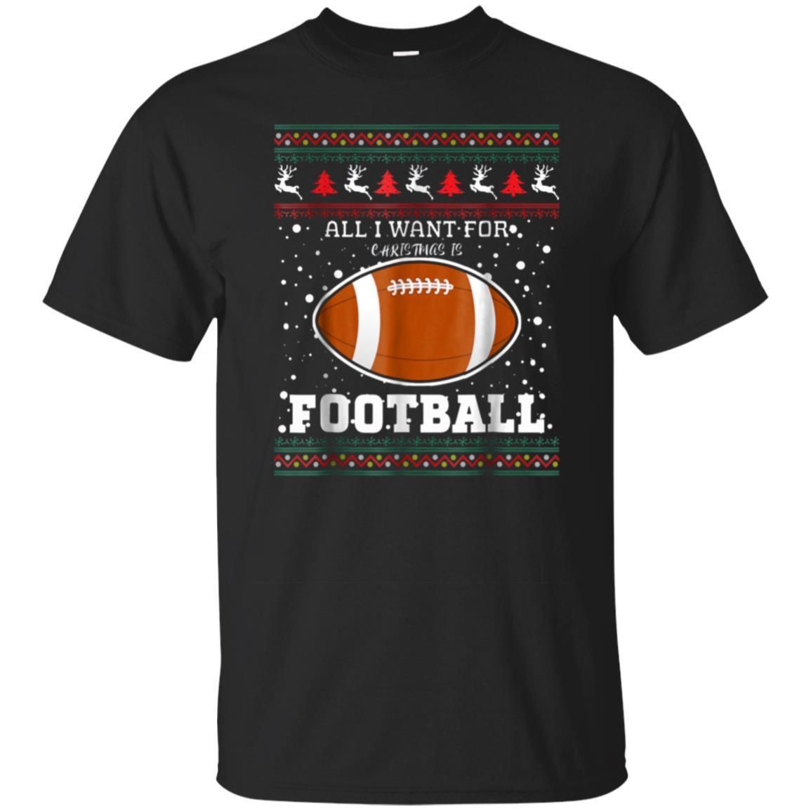 Find Ugly Christmas shirts All I Want For Christmas is football - July Fashion