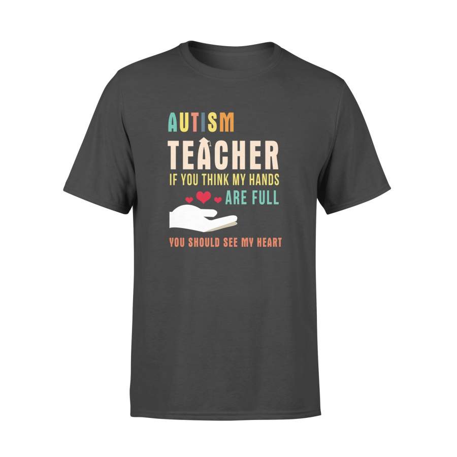 Autism Teacher Think My Hands Are Full You Should See My Heart Vintage Paraeducator – Ultra Cotton T-Shirt