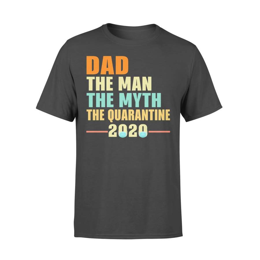 Dad The Man The Myth The Quarantine 2020 T-shirt