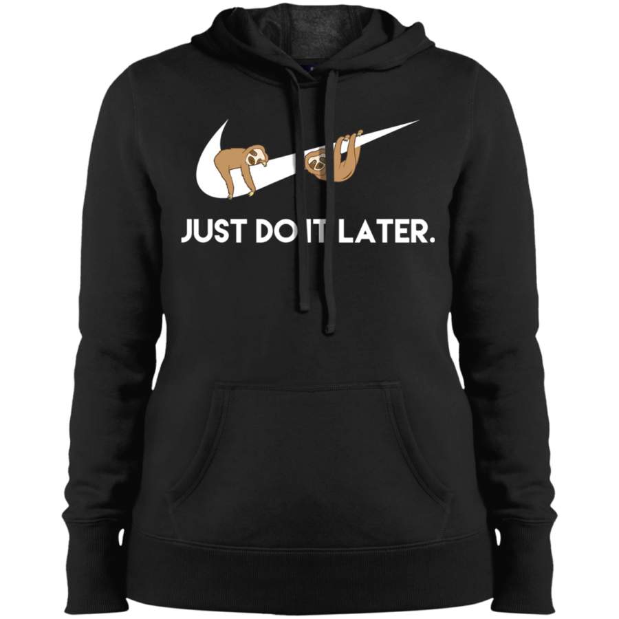 AGR Just Do It Later. Sloths Ladies’ Pullover Hooded Sweatshirt