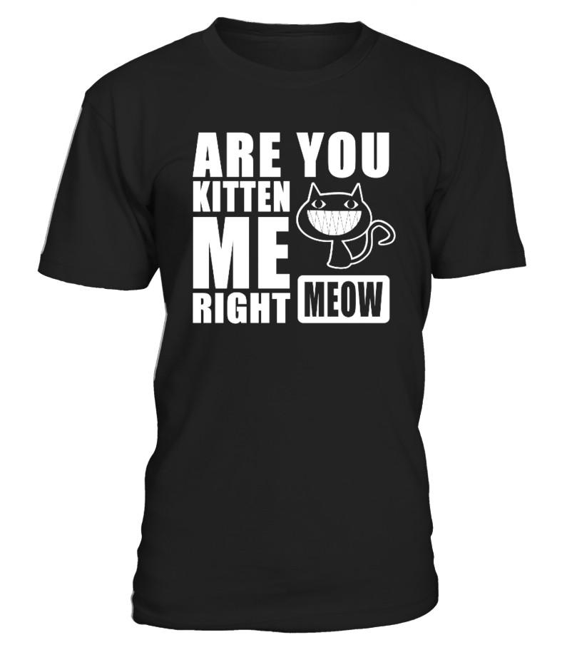 Are You Kitten? T shirts C-YV9R2