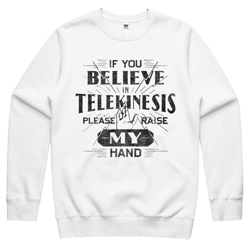 If You Believe In Telekinesis Please Raise My Hand Crewneck Sweatshirt