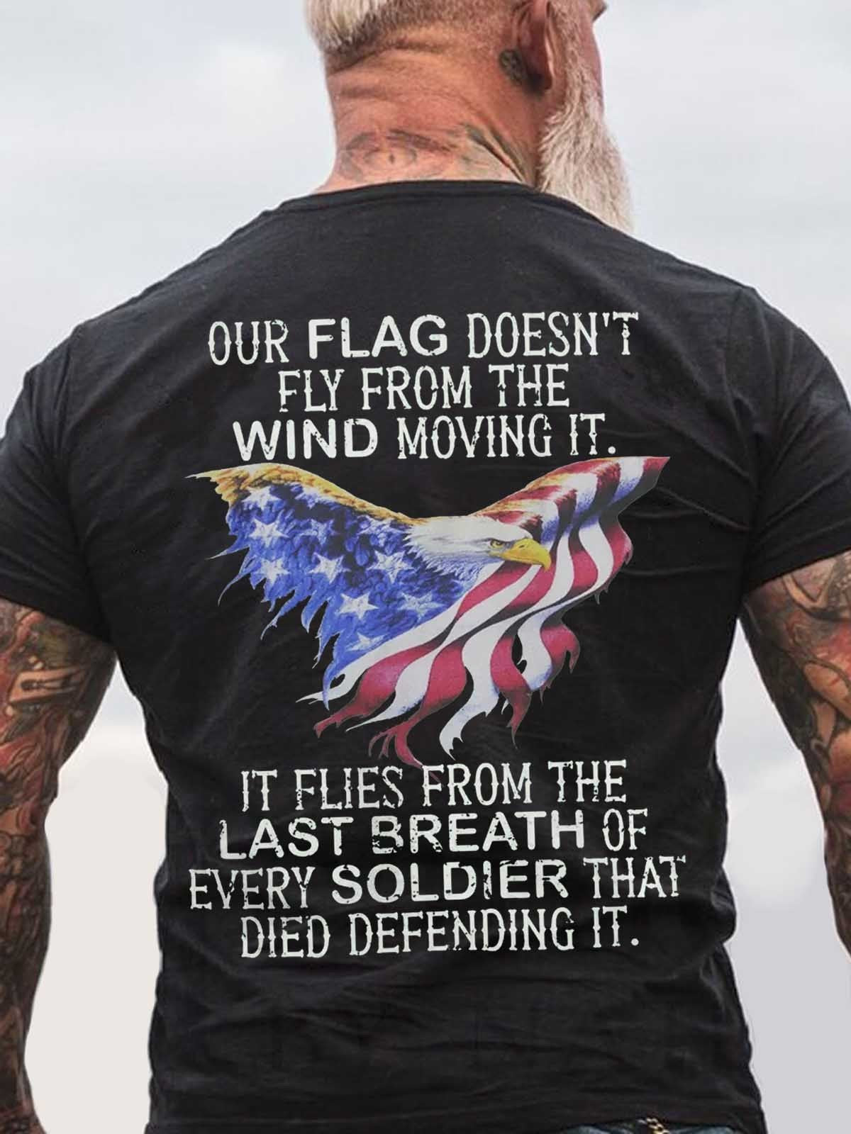 Men’S Our Flag Does Not Fly The Wind Moving It T-Shirt