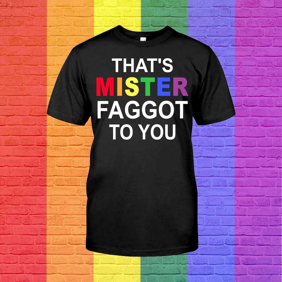 Gaymer Shirt, That’S Mister Faggot To You, Shirt For Pride