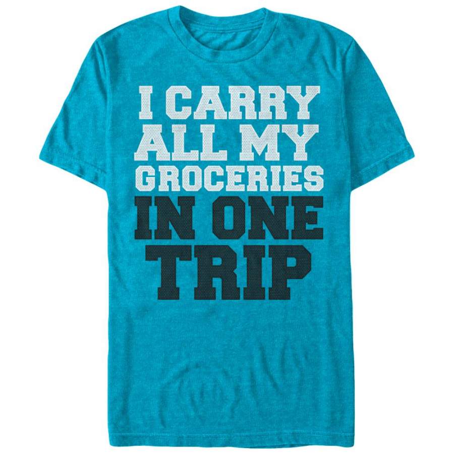 CHIN UP Men’s I Carry All My Groceries in One Trip  T Shirt Turquoise Heather