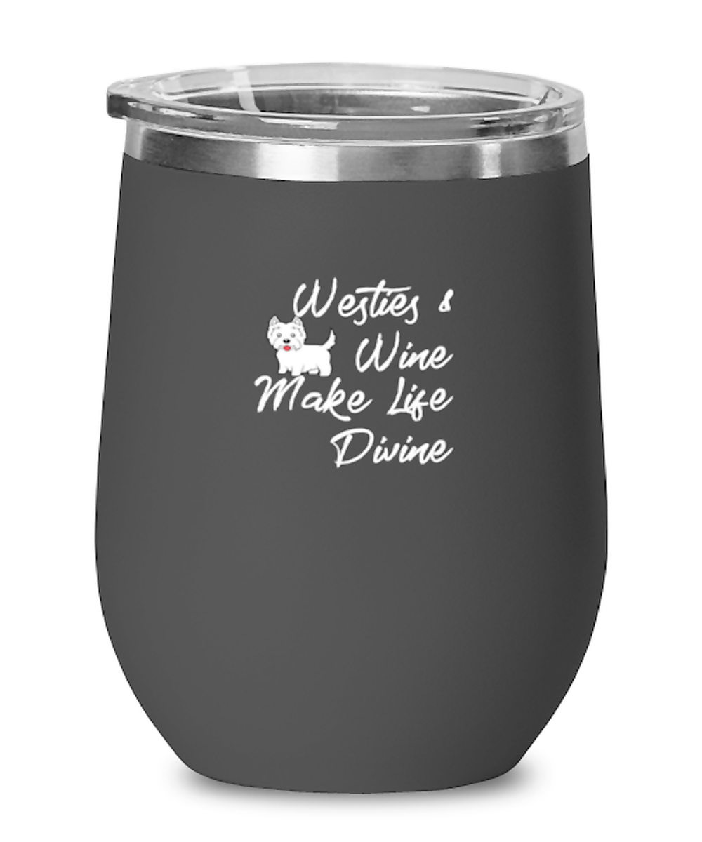 Wine Tumbler Stainless Steel Insulated Funny Westies & Wine Make Life Divine Doggie Wine