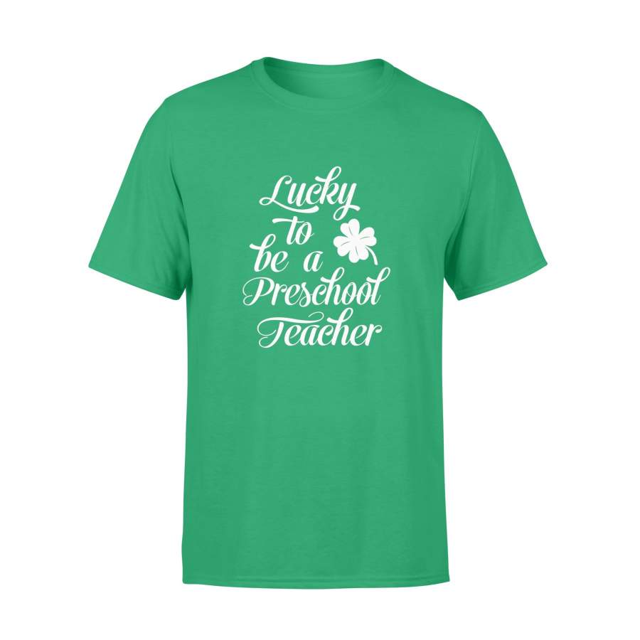 St Patricks Day Lucky to be a Preschool Teacher T-Shirt