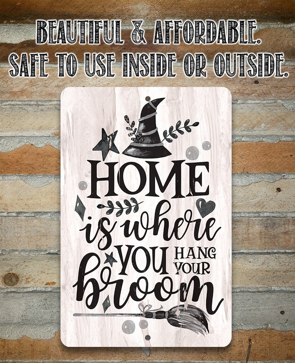 Home Is Where You Hang Your Broom – 8″ x 12″ or 12″ x 18″ Aluminum Tin Awesome Metal Poster