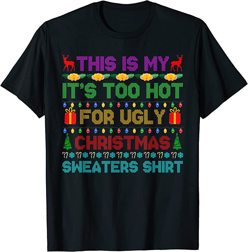 This Is My It’s Too Hot For Ugly Christmas Sweaters Pajama T-Shirt