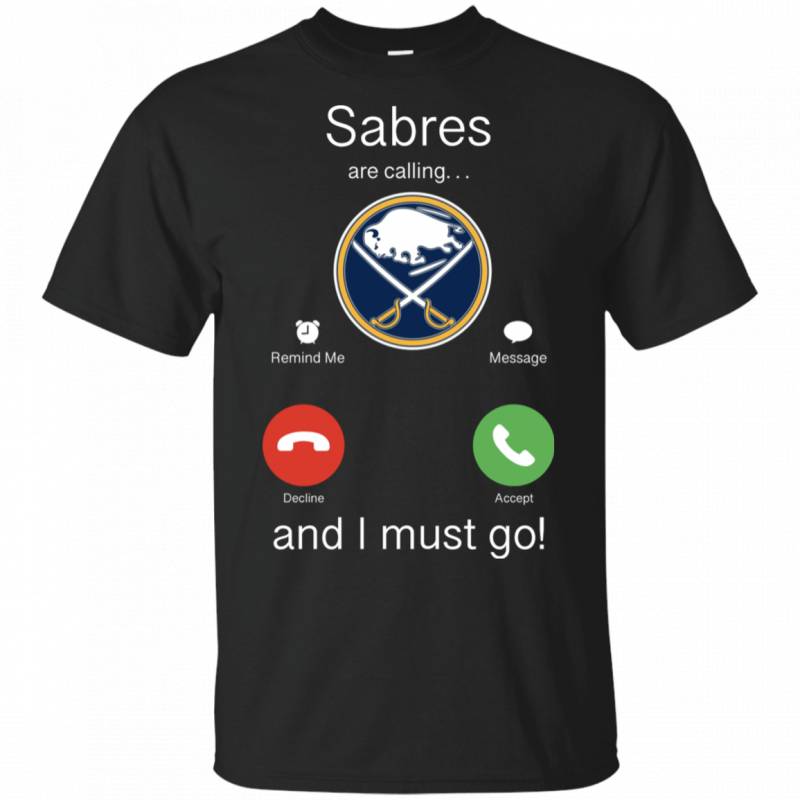 Buffalo Sabres Are Calling and I must Go Shirts