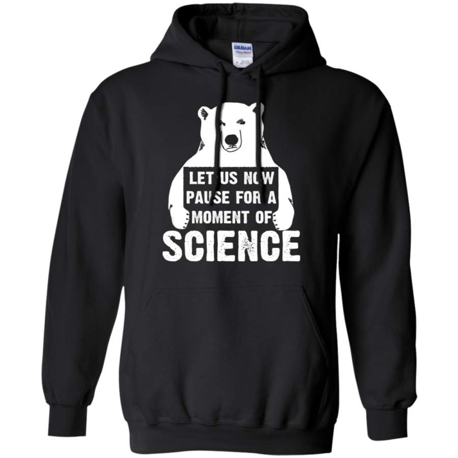 AGR Let us now pause for a moment of science Tee March Science Hoodie