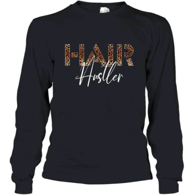 Hairstylist Hairdresser Hair Hustler Leopard Funny shirt Long Sleeve T-Shirt