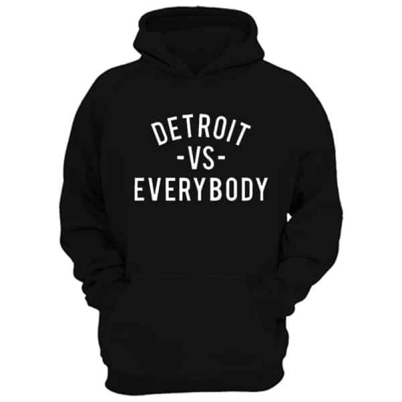 Detroit vs Everybody Hoodie T-Shirt