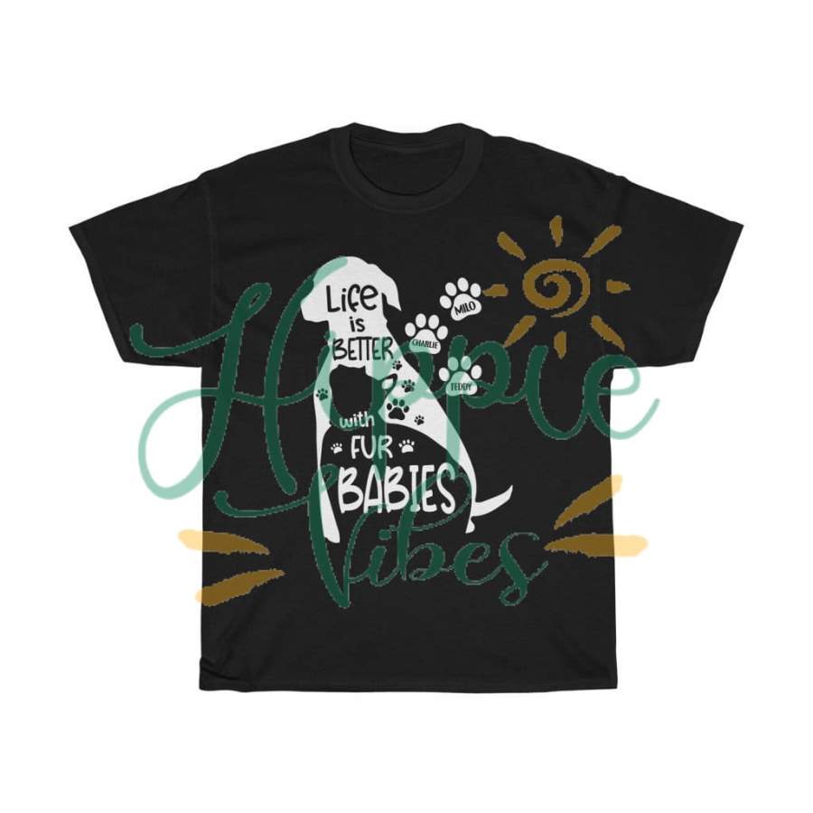 Life Is Better With Fur Babies Personalized Shirt