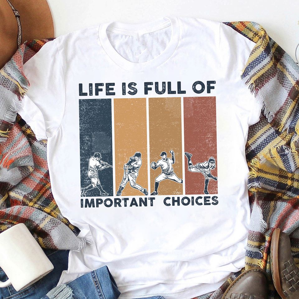 Life Is Full Of Important Choices Cotton T-Shirt