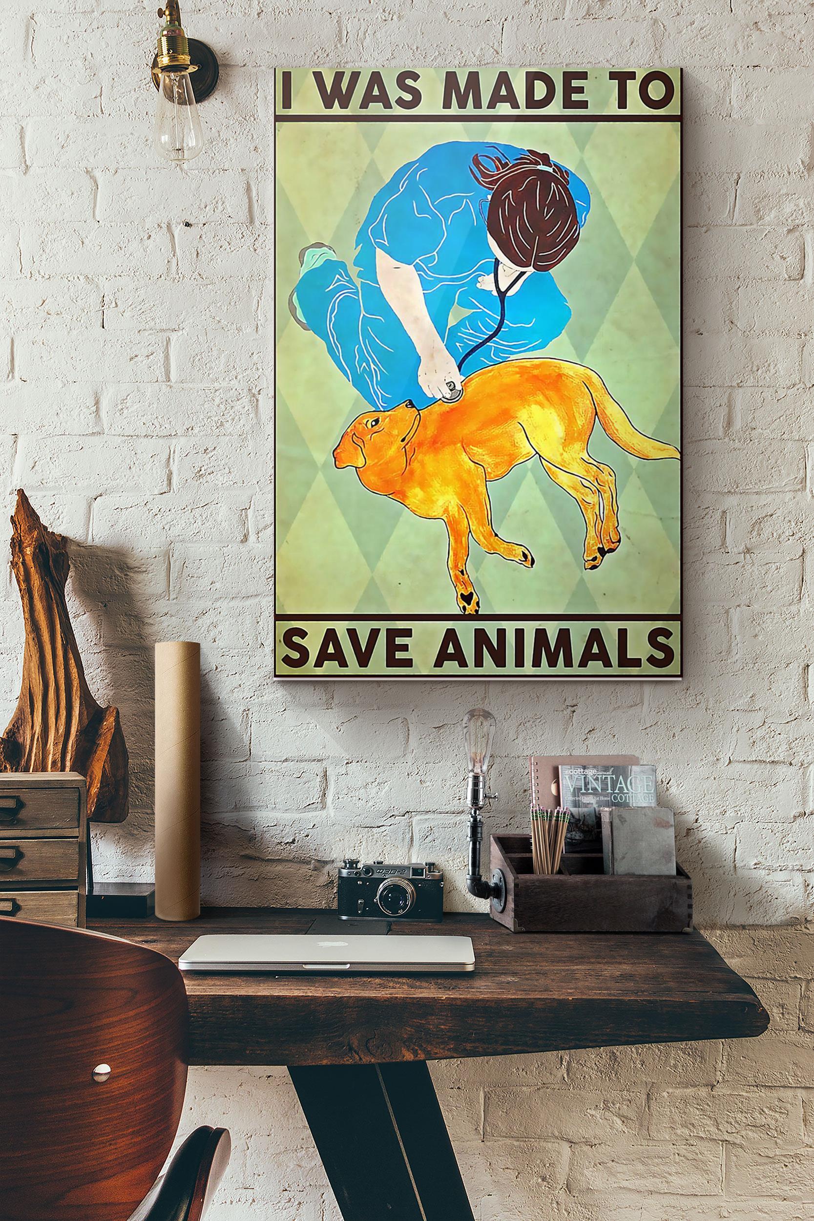 Veterinarian I Was Made To Save Animals Poster