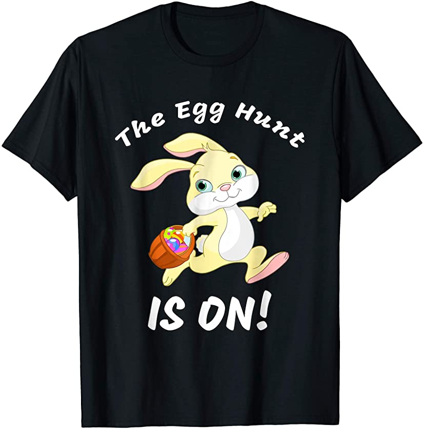 The Egg Hunt Is On. Easter Day Hunt. Easter Bunny T-Shirt