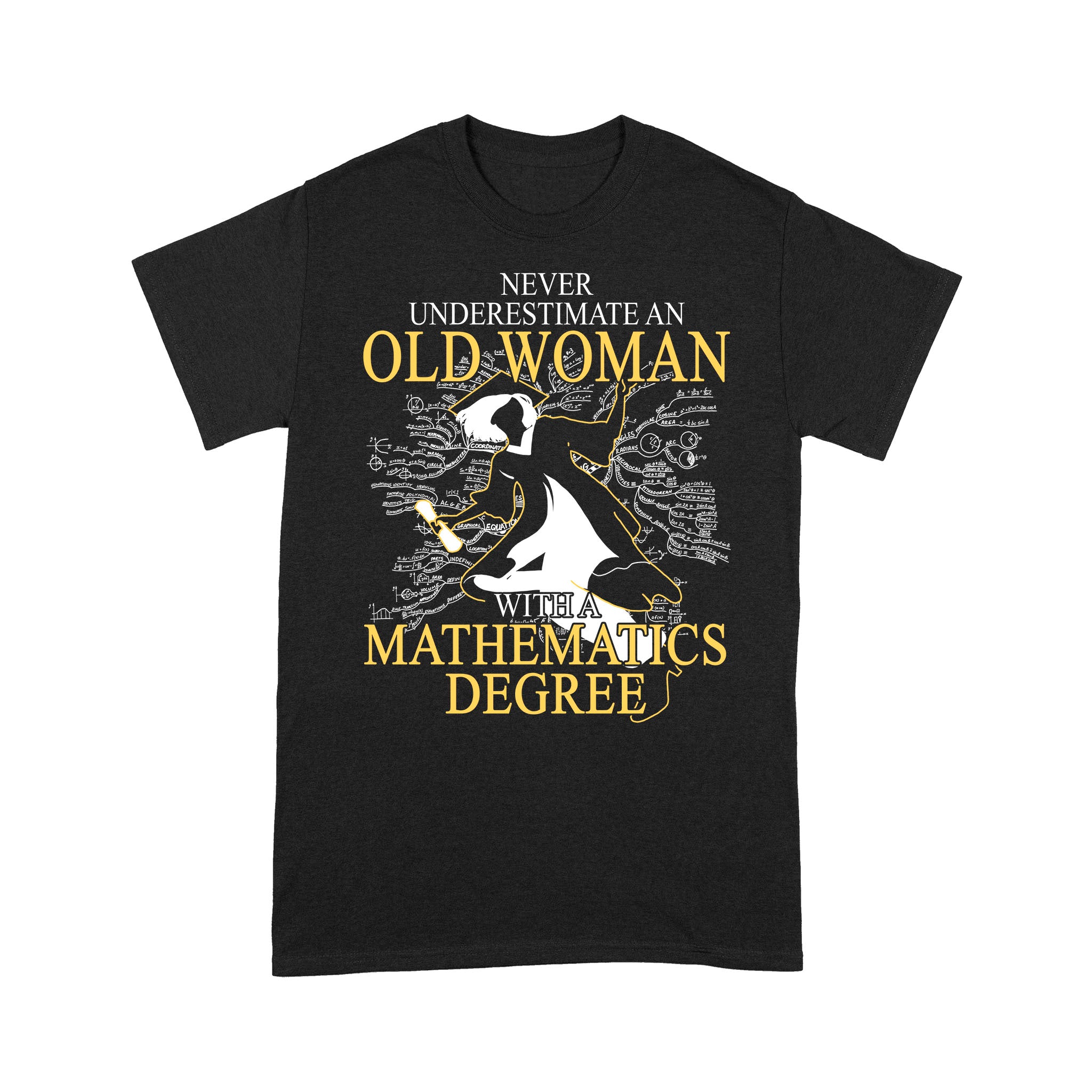 Ff Standard T-Shirt – Never Underestimate An Old Woman With A Mathematics Degree Gift