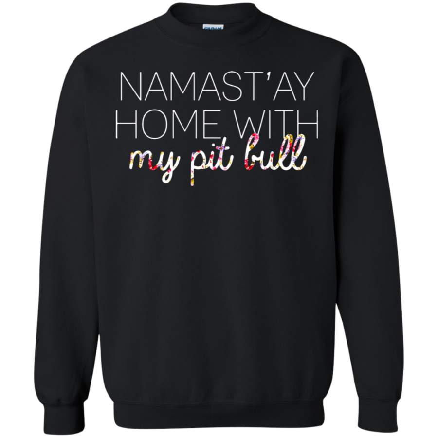 AGR Namast’ay Home With My Pit Bull Sweatshirt