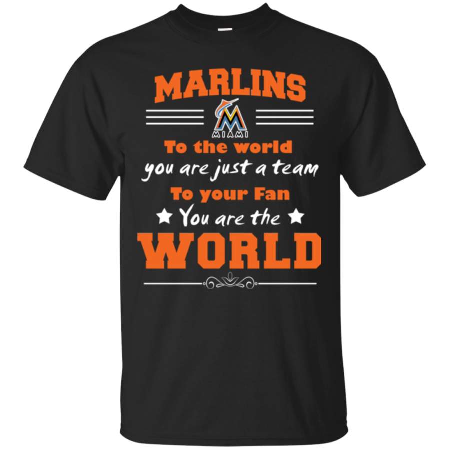 To Your Fan You Are The World Miami Marlins T Shirts