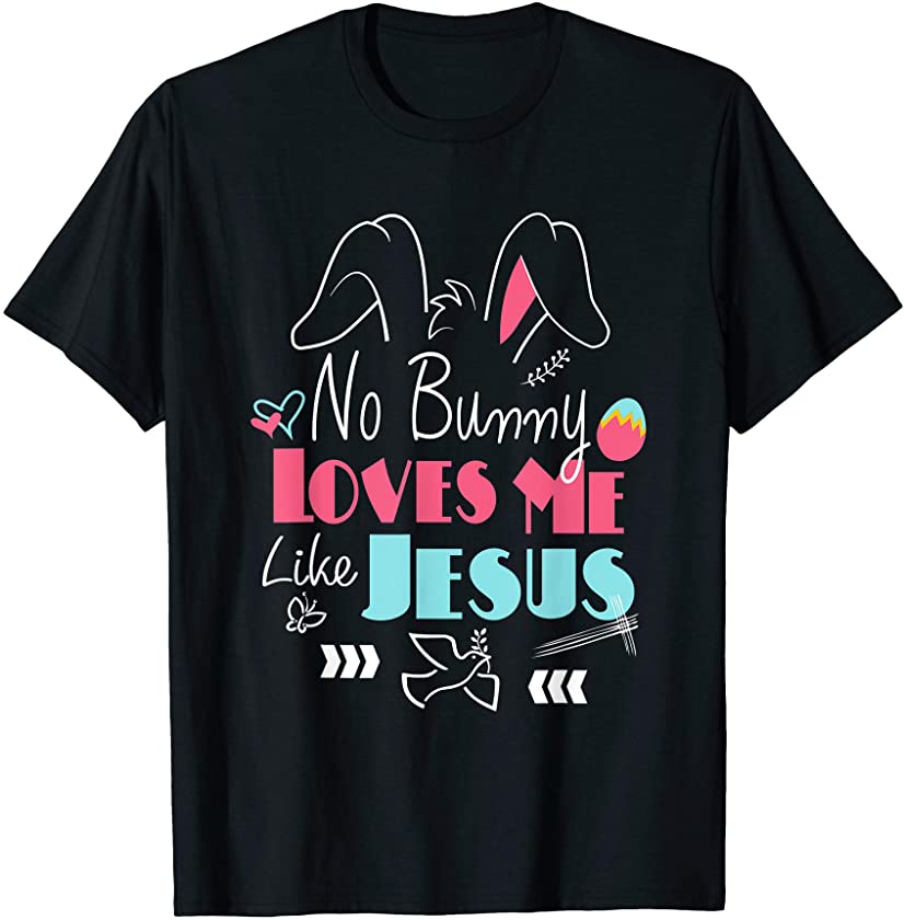 No Bunny Loves Me Like Jesus Christian Religion Designs T-Shirt