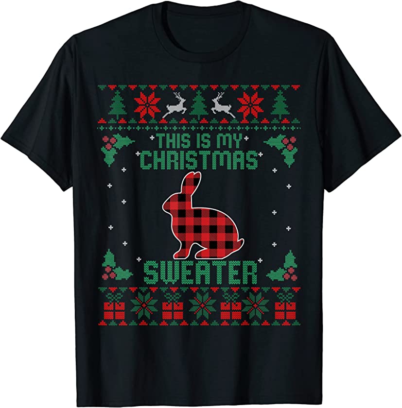 This Is My Christmas Sweater Bunny Lover Gifts Ugly Xmas T-Shirt