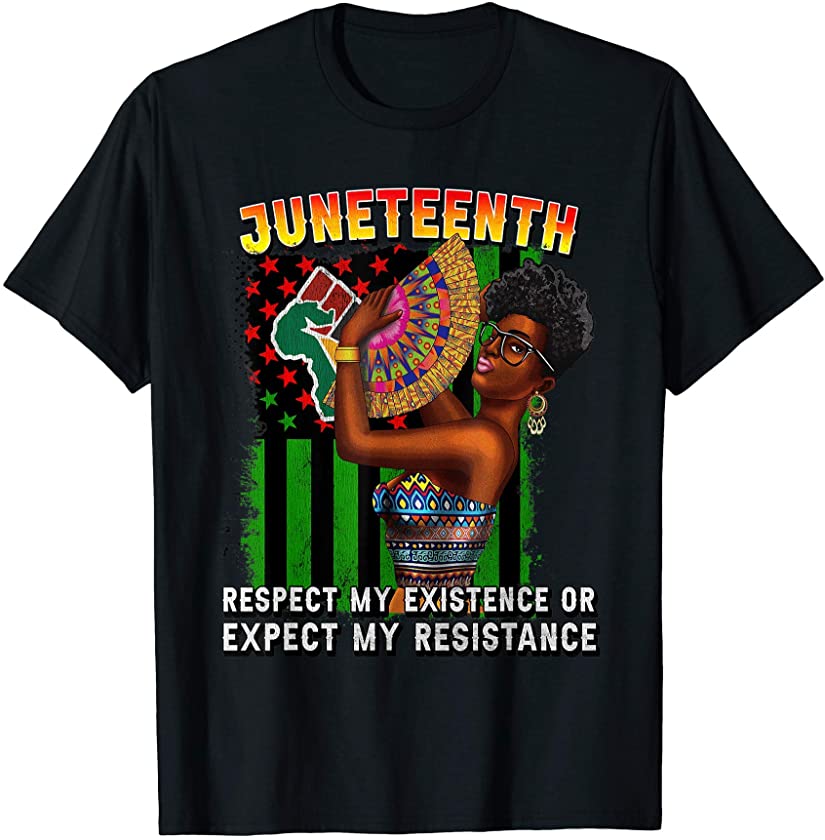 Juneteenth Proud Afro Black Queen Respect My Existence Women T-Shirt