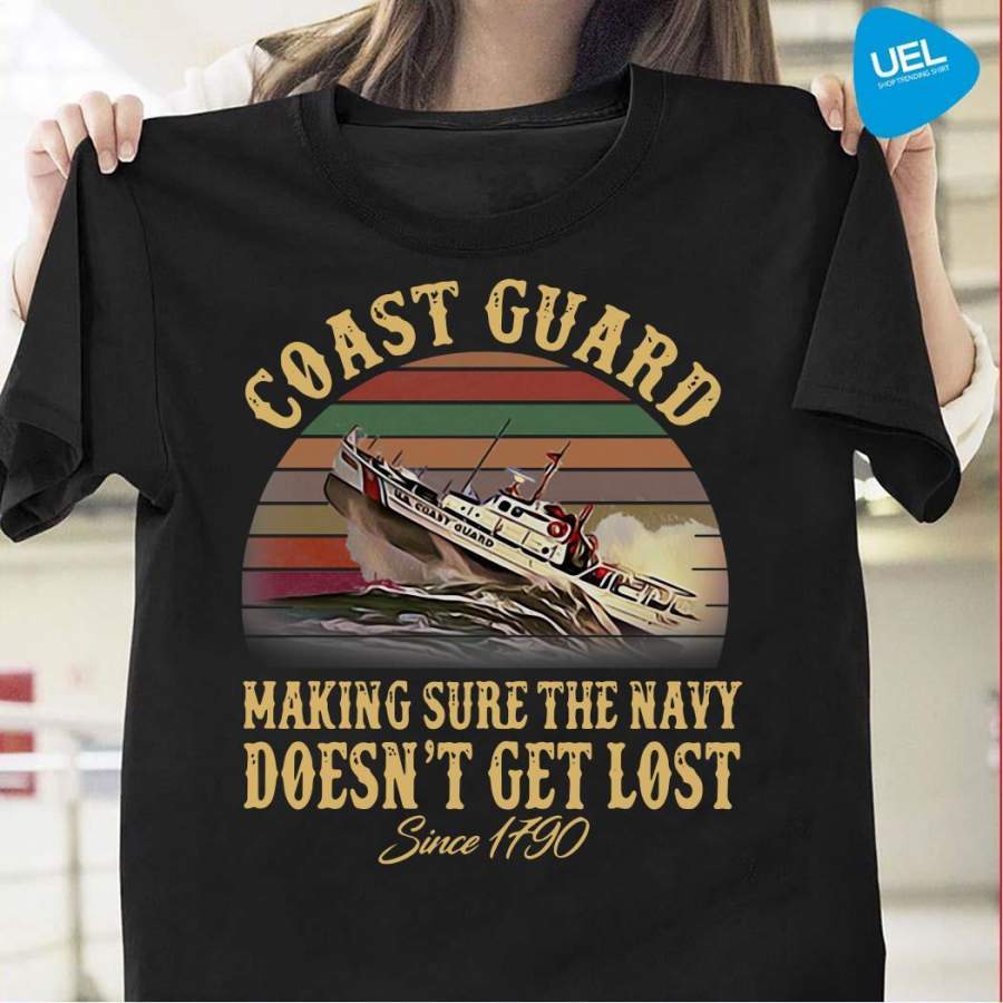 Coast guard making sure the navy doesn’t get lost since 1790 vintage shirt by globalteeshop