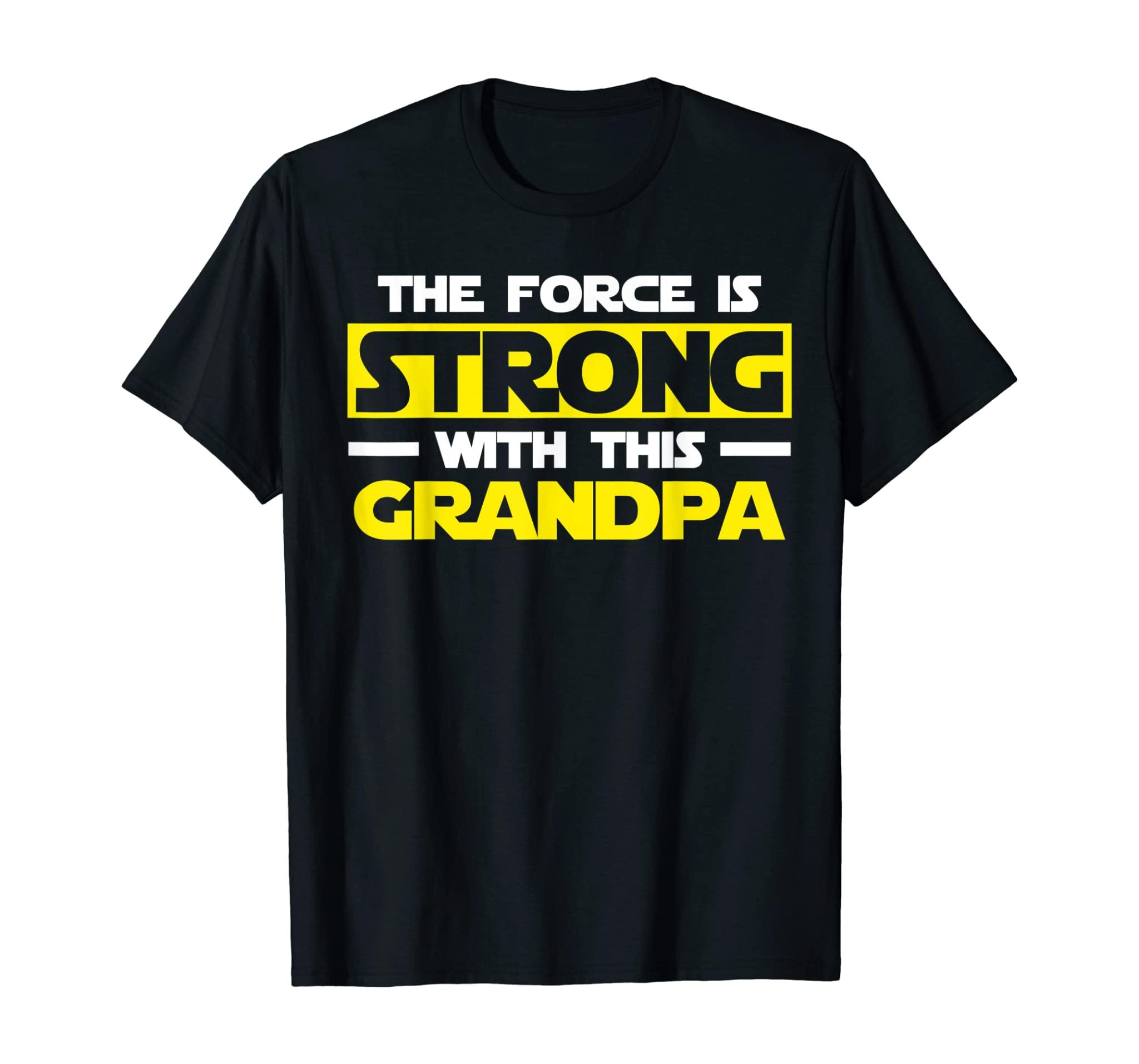 The Force Is Strong With This My Grandpa T-Shirt